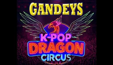 Gandeys K-Pop Dragon Circus Aintree