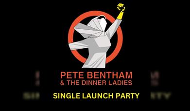 Pete Bentham & the Dinner Ladies plus Guests - Single Launch