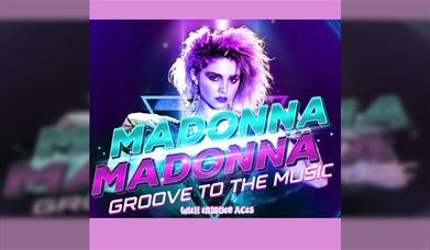 Madonna: Groove To The Music with Live Tribute Act