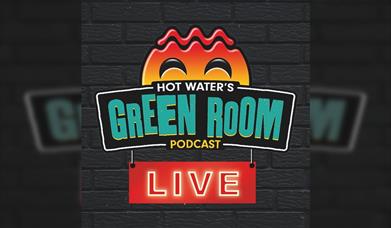 Hot Water Green Room Podcast LIVE