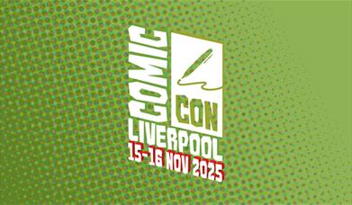 A green image with white text saying 'Comic Con Liverpool' with the dates underneath saying ''15-16 Nov 2025''.